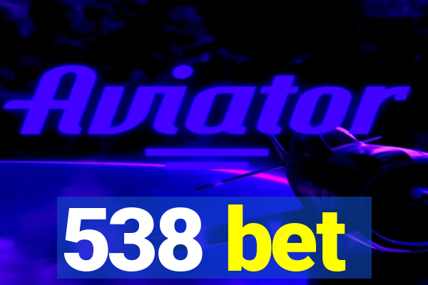 538 bet